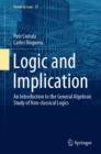 Logic and Implication : An Introduction to the General Algebraic Study of Non-classical Logics - eBook