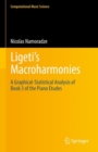 Ligeti's Macroharmonies : A Graphical-Statistical Analysis of Book 3 of the Piano Etudes - eBook