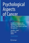 Psychological Aspects of Cancer : A Guide to Emotional and Psychological Consequences of Cancer, Their Causes, and Their Management - Book