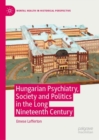 Hungarian Psychiatry, Society and Politics in the Long Nineteenth Century - eBook