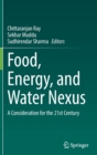 Food, Energy, and Water Nexus : A Consideration for the 21st Century - Book