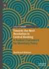 Towards the Next Revolution in Central Banking : A Radical Framework for Monetary Policy - eBook