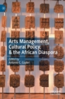 Arts Management, Cultural Policy, & the African Diaspora - Book