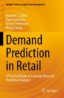 Demand Prediction in Retail : A Practical Guide to Leverage Data and Predictive Analytics - Book