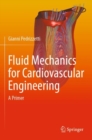 Fluid Mechanics for Cardiovascular Engineering : A Primer - Book