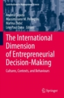 The International Dimension of Entrepreneurial Decision-Making : Cultures, Contexts, and Behaviours - Book