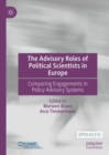 The Advisory Roles of Political Scientists in Europe : Comparing Engagements in Policy Advisory Systems - Book