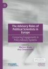 The Advisory Roles of Political Scientists in Europe : Comparing Engagements in Policy Advisory Systems - eBook
