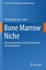 Bone Marrow Niche : Microenvironments Critical for Immune Cell Development - Book