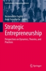 Strategic Entrepreneurship : Perspectives on Dynamics, Theories, and Practices - eBook