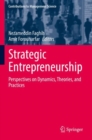 Strategic Entrepreneurship : Perspectives on Dynamics, Theories, and Practices - Book