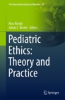 Pediatric Ethics: Theory and Practice - Book