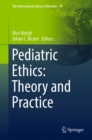 Pediatric Ethics: Theory and Practice - eBook