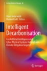 Intelligent Decarbonisation : Can Artificial Intelligence and Cyber-Physical Systems Help Achieve Climate Mitigation Targets? - eBook