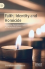 Faith, Identity and Homicide : Exploring Narratives from a Therapeutic Prison - Book