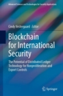 Blockchain for International Security : The Potential of Distributed Ledger Technology for Nonproliferation and Export Controls - eBook