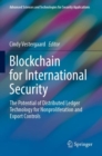 Blockchain for International Security : The Potential of Distributed Ledger Technology for Nonproliferation and Export Controls - Book