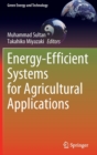 Energy-Efficient Systems for Agricultural Applications - Book