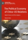 The Political Economy of China-US Relations : Digital Futures and African Agency - Book