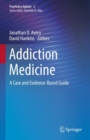 Addiction Medicine : A Case and Evidence-Based Guide - Book