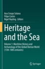 Heritage and the Sea : Volume 1: Maritime History and Archaeology of the Global Iberian World (15th-18th centuries) - Book