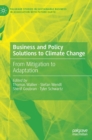 Business and Policy Solutions to Climate Change : From Mitigation to Adaptation - Book