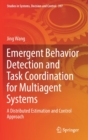 Emergent Behavior Detection and Task Coordination for Multiagent Systems : A Distributed Estimation and Control Approach - Book