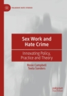 Sex Work and Hate Crime : Innovating Policy, Practice and Theory - Book
