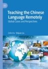 Teaching the Chinese Language Remotely : Global Cases and Perspectives - Book