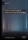 Truth to Post-Truth in American Detective Fiction - Book