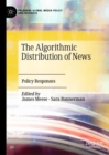 The Algorithmic Distribution of News : Policy Responses - eBook