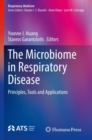 The Microbiome in Respiratory Disease : Principles, Tools and Applications - Book