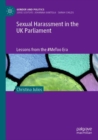 Sexual Harassment in the UK Parliament : Lessons from the #MeToo Era - Book