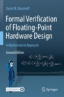 Formal Verification of Floating-Point Hardware Design : A Mathematical Approach - Book