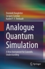 Analogue Quantum Simulation : A New Instrument for Scientific Understanding - Book