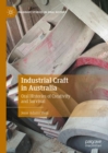 Industrial Craft in Australia : Oral Histories of Creativity and Survival - eBook