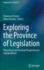 Exploring the Province of Legislation : Theoretical and Practical Perspectives in Legisprudence - Book