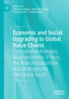 Economic and Social Upgrading in Global Value Chains : Comparative Analyses, Macroeconomic Effects, the Role of Institutions and Strategies for the Global South - Book