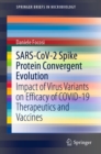 SARS-CoV-2 Spike Protein Convergent Evolution : Impact of Virus Variants on Efficacy of COVID-19 Therapeutics and Vaccines - eBook