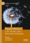 Populist Rhetorics : Case Studies and a Minimalist Definition - Book