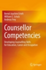 Counsellor Competencies : Developing Counselling Skills for Education, Career and Occupation - Book