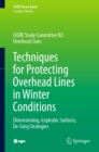 Techniques for Protecting Overhead Lines in Winter Conditions : Dimensioning, Icephobic Surfaces, De-Icing Strategies - eBook