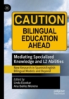 Mediating Specialized Knowledge and L2 Abilities : New Research in Spanish/English Bilingual Models and Beyond - Book