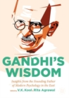 Gandhi’s Wisdom : Insights from the Founding Father of Modern Psychology in the East - Book