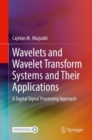 Wavelets and Wavelet Transform Systems and Their Applications : A Digital Signal Processing Approach - eBook