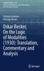 Oskar Becker, On the Logic of Modalities (1930): Translation, Commentary and Analysis - Book