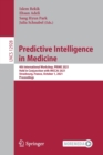Predictive Intelligence in Medicine : 4th International Workshop, PRIME 2021, Held in Conjunction with MICCAI 2021, Strasbourg, France, October 1, 2021, Proceedings - Book