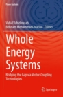 Whole Energy Systems : Bridging the Gap via Vector-Coupling Technologies - Book