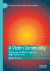 A Victim Community : Stigma and the Media Legacy of High-Profile Crime - eBook
