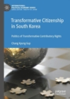 Transformative Citizenship in South Korea : Politics of Transformative Contributory Rights - Book